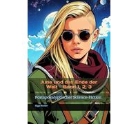 June und das Ende der Welt - Band 1, 2, 3: Postapokalyptischer Science-Fiction
