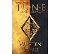 June und die Reise zum Wüstensand (Band 2 der Romantasy-Reihe)