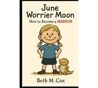 June Worrier Moon: How to Become a Warrior