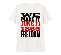 Juneteenth 1865 Freedom Day We Made It T-Shirt Haut de Gamme