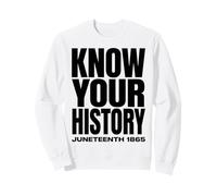 Juneteenth 1865 Know Your History Freedom Day Sweatshirt