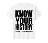 Juneteenth 1865 Know Your History Freedom Day T-Shirt