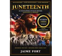 JUNETEENTH: An Encyclopedia of Black History, Excellence & Freedom