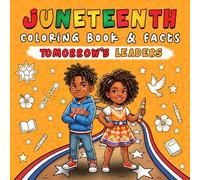 Juneteenth Coloring Book & Facts for Tomorrow's Leaders: Learn through Fun Activities to Celebrate Freedom and Black Excellence for Kids to Honor June 19th