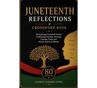 Juneteenth Reflections Crossword Book: 80 Inspiring Crossword Puzzles Celebrating Freedom, Heritage, Courage, Unity, and African American History