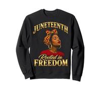 Juneteenth Rooted in Freedom Black Women Sweatshirt