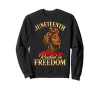 Juneteenth Rooted in Freedom Black Women Sweatshirt