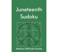 Juneteenth Sudoku Puzzle Book: Where History Lives, Freedom Rings | Medium Level Sudoku with 55 Juneteenth Highlights | 6x9, 110 Pages | 55 Puzzles & Solutions