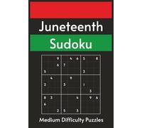 Juneteenth Sudoku Puzzle Book: Where History Lives, Freedom Rings | Medium Level Sudoku with 55 Juneteenth Highlights | 6x9, 110 Pages | 55 Puzzles & Solutions