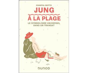 Jung à la plage Le symbolisme universel dans un transat - Chantal Motto - Dunod - broché - Etude