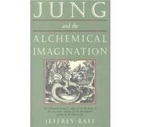 Jung and the Alchemical Imagination by Jeffrey Jeffrey Raff Raff Raff, Jeffrey (Auteur)