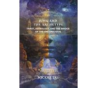Jung and the Archetype: Tarot, Astrology, and the Bridge of the Unconscious
