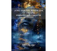 Jung and the Mysticism of Dreams: Symbols and Revelations of the Unconscious