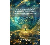 Jung and the New Spiritual Movement: The Collective Revelation of the Unconscious