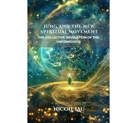 Jung and the New Spiritual Movement: The Collective Revelation of the Unconscious