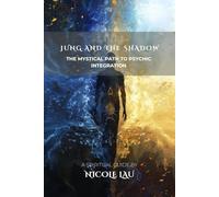 Jung and the Shadow: The Mystical Path to Psychic Integration