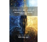 Jung and the Shadow: The Mystical Path to Psychic Integration