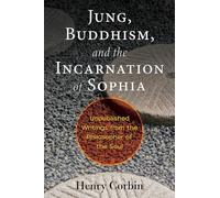 Jung Buddhism and the Incarnation of Sophia by Henry Corbin Unknown (Auteur)
