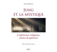Jung et la mystique L'expérience religieuse,source de guérison - Steve Melanson - Sully Eds - broché - Essai