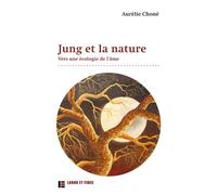 Jung et la nature Vers une écologie de l'âme - Aurélie Choné - Labor Et Fides - broché - Guide