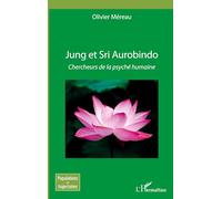 Jung et Sri Aurobindo : Chercheurs de la psyché humaine – L'Harmattan