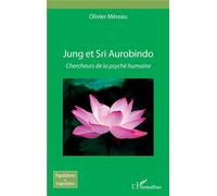 Jung et Sri Aurobindo : Chercheurs de la psyché humaine – L'Harmattan