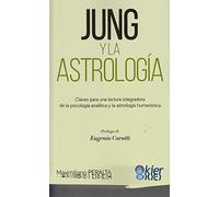 Jung y la Astrología: Claves para una lectura integradora de la psicología analítica y la astrología humanística