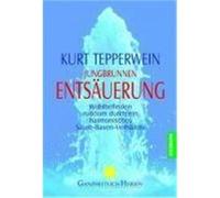 Jungbrunnen Entsäuerung Tepperwein, Kurt (Auteur)