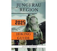 JUNGFRAU REGION HIKING GUIDE 2025