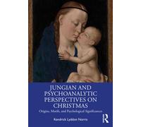Jungian and Psychoanalytic Perspectives on Christmas Origins, Motifs, and Psychological Significances - Kendrick Lyddon Norris - Routledge - ebook (ePub) - Livre