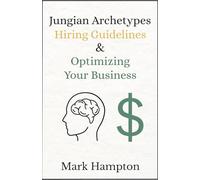 Jungian Archetypes, Hiring Guidelines, & Optimizing Your Business