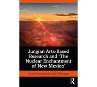 Jungian Arts-Based Research And "The Nuclear Enchantment Of New Mexico