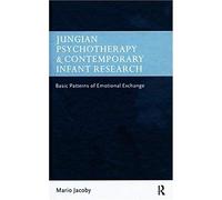 Jungian Psychotherapy And Contemporary Infant Research: Basic Patterns Of Emotional Exchange