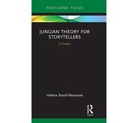 Jungian Theory for Storytellers: A Toolkit (Routledge Focus on Analytical Psychology) - [Version Originale] Inconnu (Auteur)