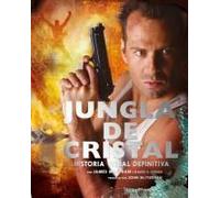 Jungla De Cristal : La Historia Visual Definitiva