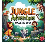 Jungle Adventure: Part 1: Colour Your Way Through the Jungle Animal colouring book (Educational Coloring Books for Kids)