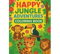 Jungle Adventures Coloring Book - Big Fun for Little Explorers (Ages 3-5): Explore the Jungle with Cute Animals and Fun Coloring Activities - Perfect for Toddlers and Preschoolers!