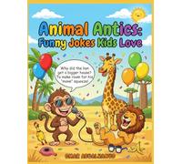 Jungle Animal Antics: Funny Jokes Kids Love: Clean Animal Jokes for Kids Ages 8-12
