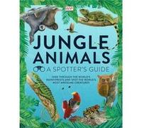 Jungle Animals A Spotters Guide by Jane Wilsher Jane Wilsher (Auteur)