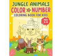 Jungle Animals Color By Number Coloring Book For Kids: Exciting Wildlife Scenes for Learning, Coloring, and Entertainment