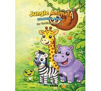 Jungle Animals Coloring Book for Toddlers Ages 2-4 30 Cute & Easy Jungle Creatures with Big Bold Lines: Simple Shapes • Fun for Little Hands • Jungle Adventure Coloring Pages