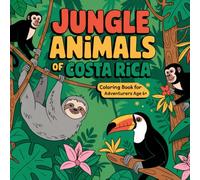 Jungle Animals of Costa Rica: A Coloring Book for Kids Age 6+