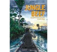 Jungle Beef - Quand les narcos attaquent la forêt vierge Olivier Behra (Auteur), Cyrille Meyer (Illustration), Cyrille Meyer (Auteur), Judith Peignen (Directeur éditorial)