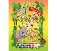 Jungle Buddies, Cute Animals. Activity Book for Kids 3-6. Color Animals and Help Them Find the Way.: Fun and Relaxing Activity book for Kids with ... and Mazes for Little Hands and Growing Minds.