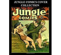 Jungle Comics Cover Collection: All Covers Collection Featuring The Best Covers From Jungle Comics - Classic Comic Reprint From Golden Age Reprints