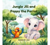 Jungle Jill and Poppy the Parrot: An Alphabet Adventure About Using Your Own Voice
