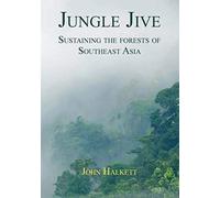 Jungle Jive: Sustaining The Forests Of Southeast Asia