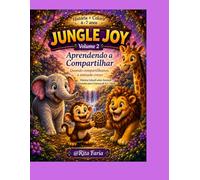 Jungle Joy - Aprendendo a Compartilhar: História Infantil sobre Amizade e Emoções para Crianças de 4 a 7 Anos: Um livro infantil com história e ... empatia, amizade e o valor de compartilhar