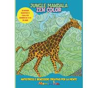 Jungle Mandala Zen Color: Antistress e Benessere creativo per la mente