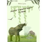 Jungle’s gentle giants to draw: My first drawing book with elephants for kids from 4 to 8